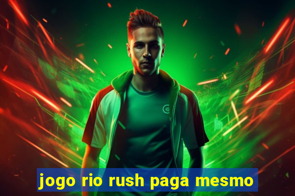 jogo rio rush paga mesmo